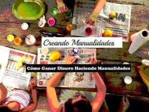 Cómo Ganar Dinero Haciendo Manualidades